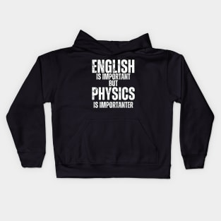 English is important But Physics is importanter Kids Hoodie